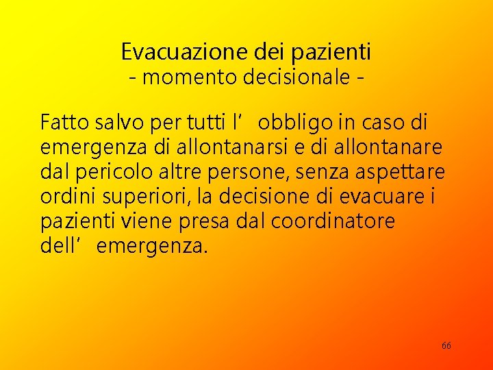 Evacuazione dei pazienti - momento decisionale - Fatto salvo per tutti l’obbligo in caso