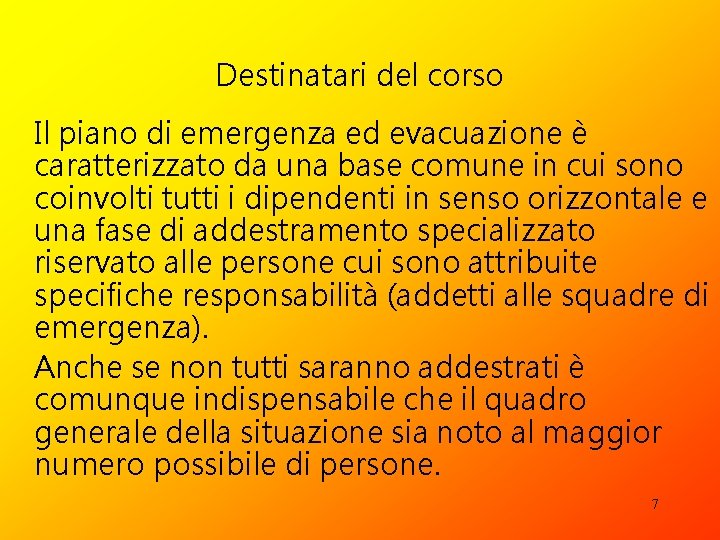 Destinatari del corso Il piano di emergenza ed evacuazione è caratterizzato da una base