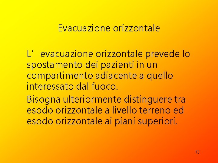 Evacuazione orizzontale L’evacuazione orizzontale prevede lo spostamento dei pazienti in un compartimento adiacente a