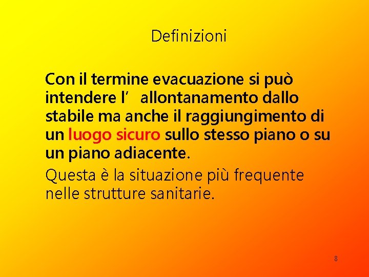 Definizioni Con il termine evacuazione si può intendere l’allontanamento dallo stabile ma anche il