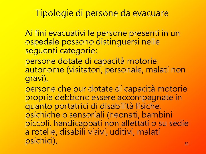 Tipologie di persone da evacuare Ai fini evacuativi le persone presenti in un ospedale