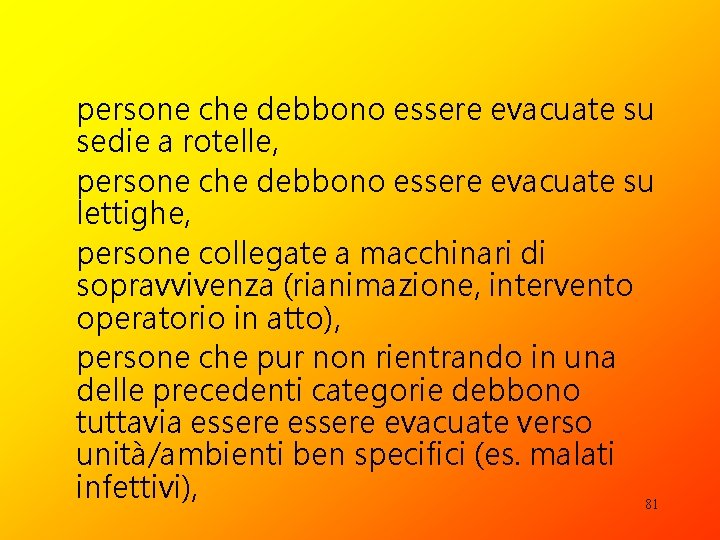 persone che debbono essere evacuate su sedie a rotelle, persone che debbono essere evacuate