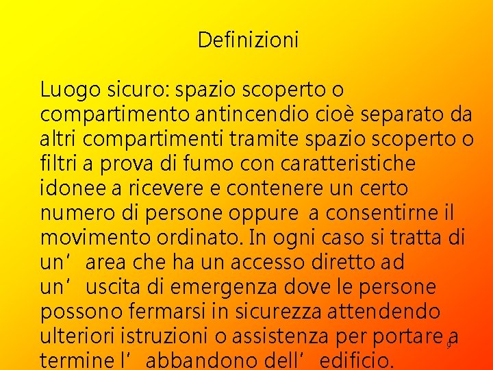 Definizioni Luogo sicuro: spazio scoperto o compartimento antincendio cioè separato da altri compartimenti tramite