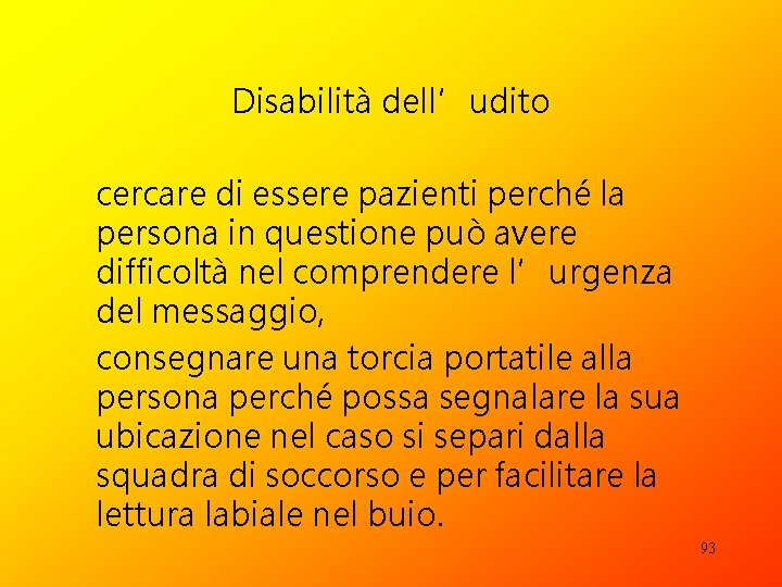 Disabilità dell’udito cercare di essere pazienti perché la persona in questione può avere difficoltà