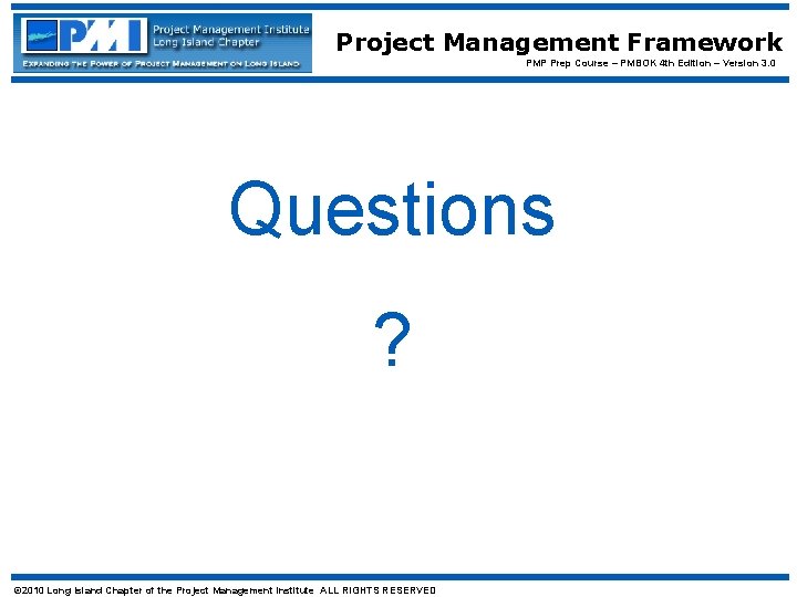 Project Management Framework PMP Prep Course – PMBOK 4 th Edition – Version 3. Project Management Framework PMP Prep Course – PMBOK 4 th Edition – Version 3.