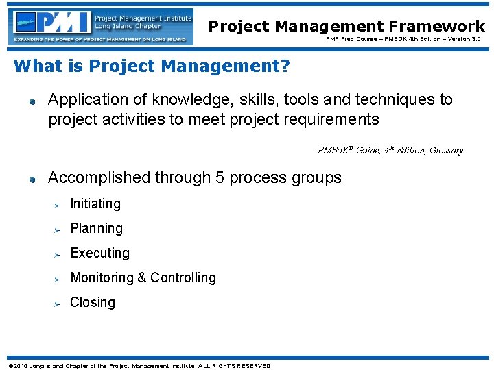 Project Management Framework PMP Prep Course – PMBOK 4 th Edition – Version 3. Project Management Framework PMP Prep Course – PMBOK 4 th Edition – Version 3.