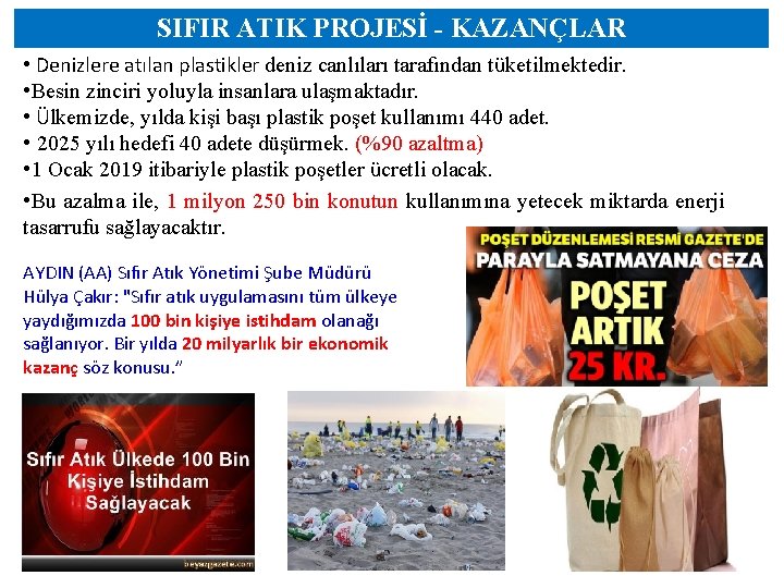 SIFIR ATIK PROJESİ - KAZANÇLAR • Denizlere atılan plastikler deniz canlıları tarafından tüketilmektedir. •