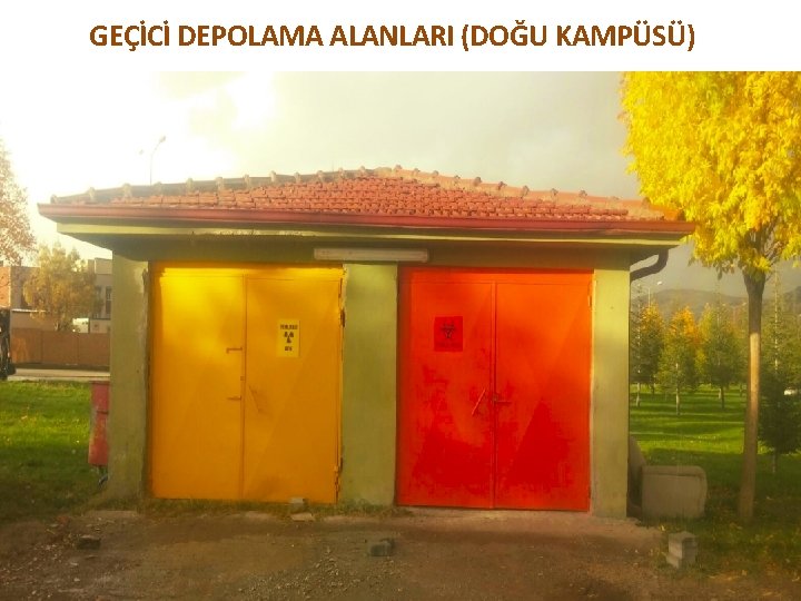 GEÇİCİ DEPOLAMA ALANLARI (DOĞU KAMPÜSÜ) 