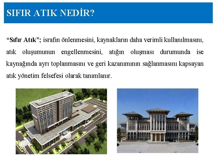 SIFIR ATIK NEDİR? “Sıfır Atık”; israfın önlenmesini, kaynakların daha verimli kullanılmasını, atık oluşumunun engellenmesini,