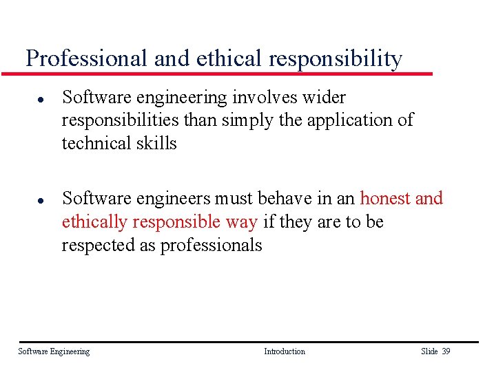 Professional and ethical responsibility l l Software engineering involves wider responsibilities than simply the Professional and ethical responsibility l l Software engineering involves wider responsibilities than simply the