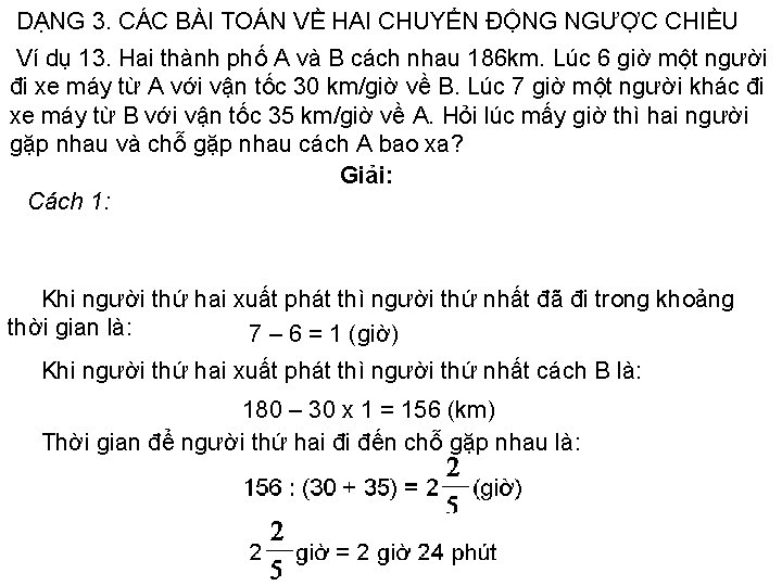 DẠNG 3. CÁC BÀI TOÁN VỀ HAI CHUYỂN ĐỘNG NGƯỢC CHIỀU Ví dụ 13.