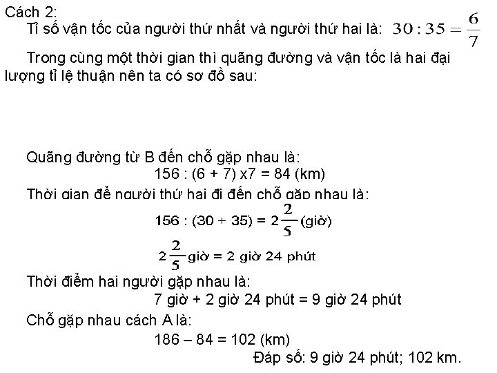 Cách 2: Tỉ số vận tốc của người thứ nhất và người thứ hai