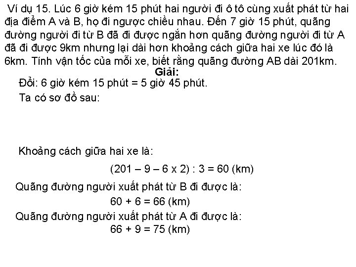 Ví dụ 15. Lúc 6 giờ kém 15 phút hai người đi ô tô