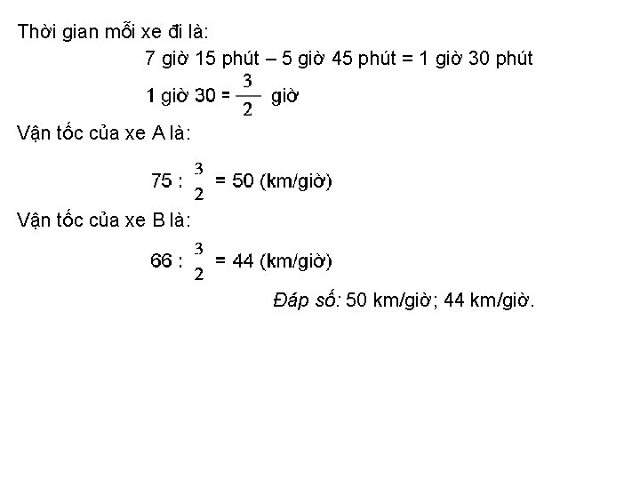 Thời gian mỗi xe đi là: 7 giờ 15 phút – 5 giờ 45