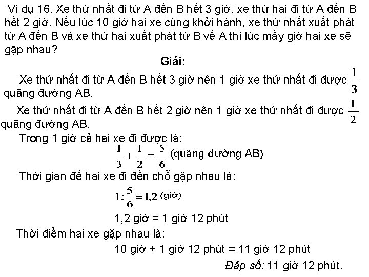 Ví dụ 16. Xe thứ nhất đi từ A đến B hết 3 giờ,