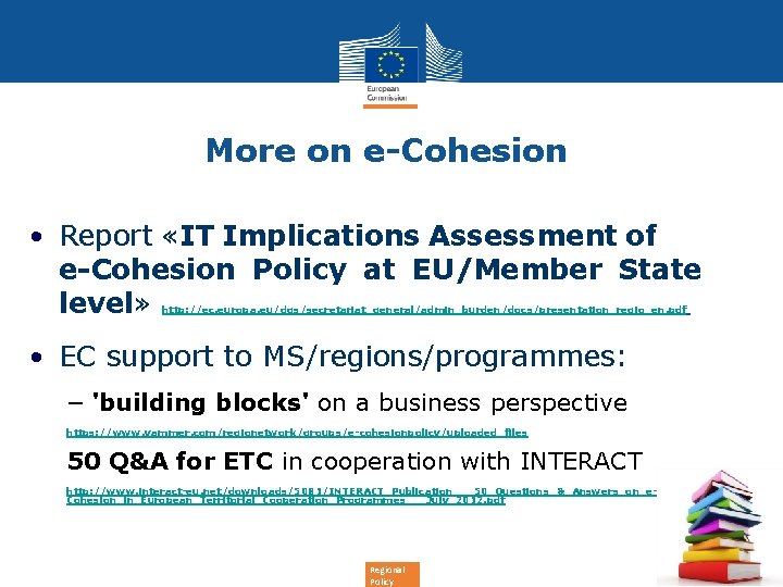 More on e-Cohesion • Report «IT Implications Assessment of e-Cohesion Policy at EU/Member State