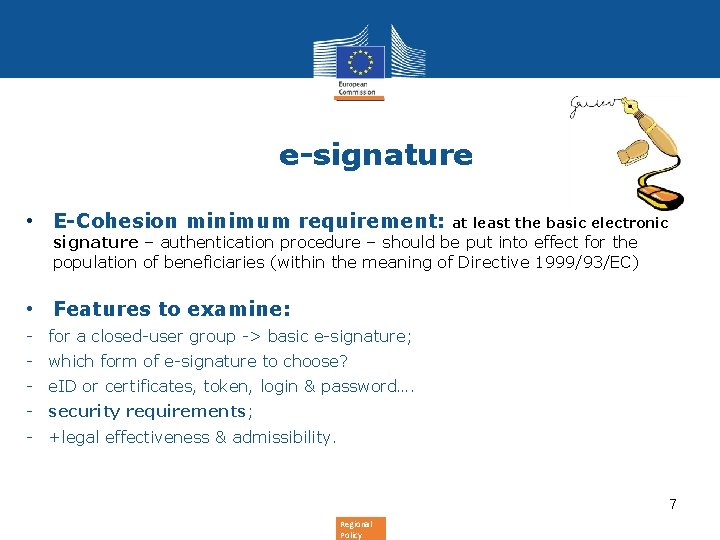 e-signature • E-Cohesion minimum requirement: at least the basic electronic signature – authentication procedure