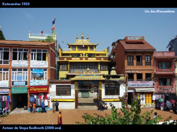 Katmandou 1350 m Autour du Stupa Bodhnath (2000 ans) Un des Monastères 