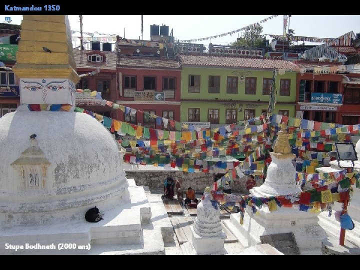 Katmandou 1350 m Stupa Bodhnath (2000 ans) 