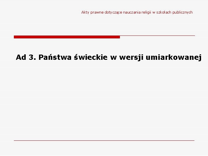 Akty prawne dotyczące nauczania religii w szkołach publicznych Ad 3. Państwa świeckie w wersji