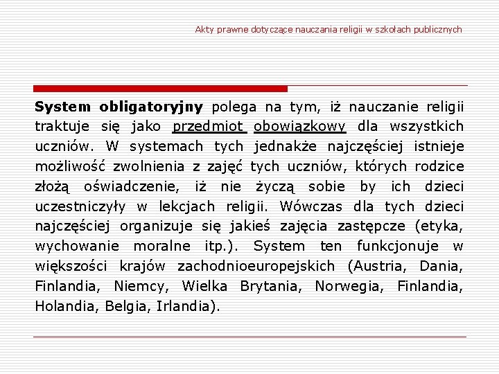 Akty prawne dotyczące nauczania religii w szkołach publicznych System obligatoryjny polega na tym, iż