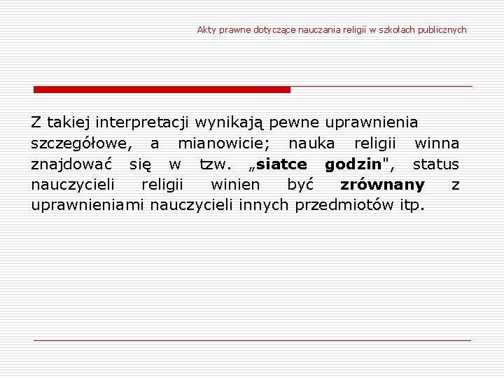Akty prawne dotyczące nauczania religii w szkołach publicznych Z takiej interpretacji wynikają pewne uprawnienia