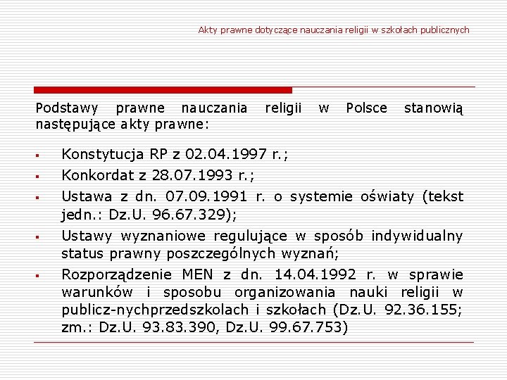 Akty prawne dotyczące nauczania religii w szkołach publicznych Podstawy prawne nauczania religii w Polsce