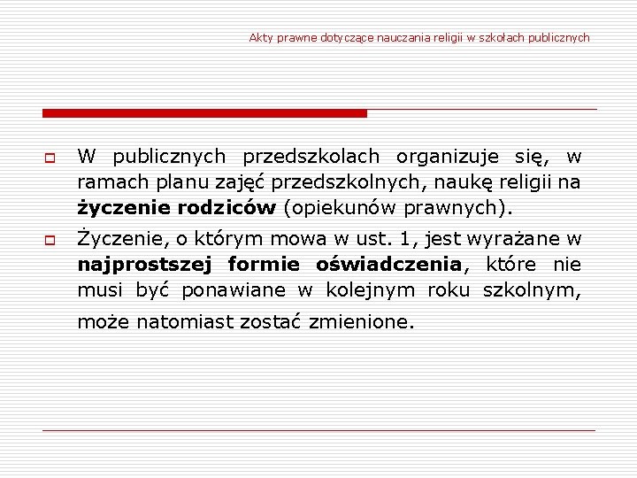 Akty prawne dotyczące nauczania religii w szkołach publicznych o o W publicznych przedszkolach organizuje