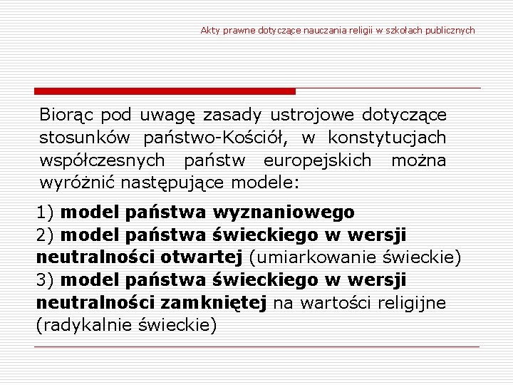 Akty prawne dotyczące nauczania religii w szkołach publicznych Biorąc pod uwagę zasady ustrojowe dotyczące