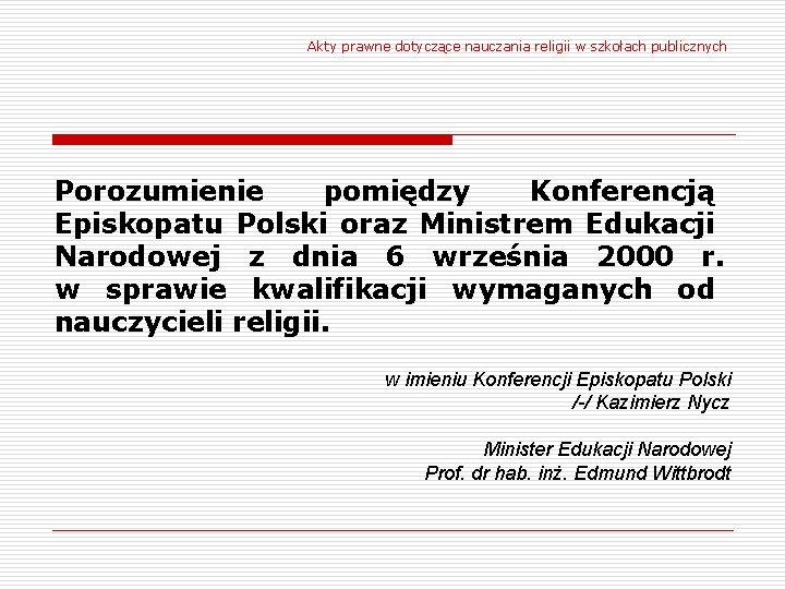 Akty prawne dotyczące nauczania religii w szkołach publicznych Porozumienie pomiędzy Konferencją Episkopatu Polski oraz