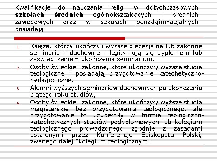 Kwalifikacje do nauczania religii w dotychczasowych szkołach średnich ogólnokształcących i średnich zawodowych oraz w