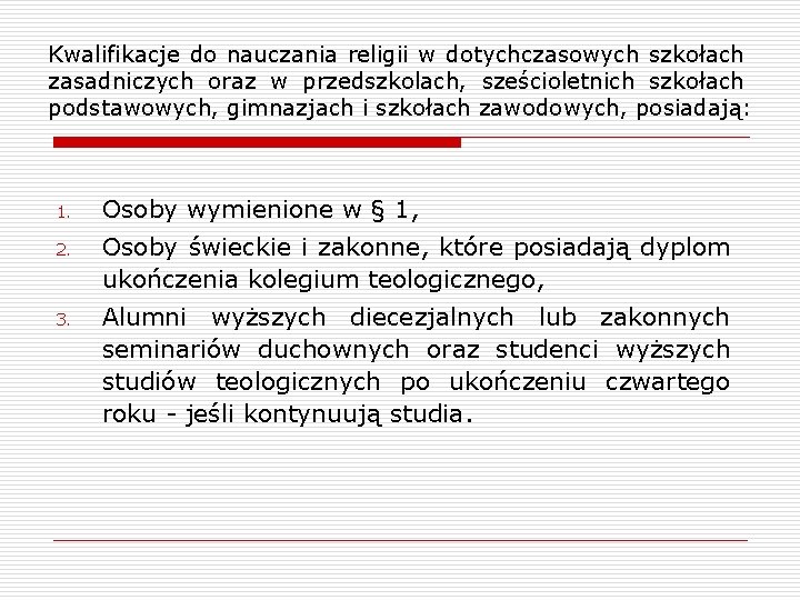 Kwalifikacje do nauczania religii w dotychczasowych szkołach zasadniczych oraz w przedszkolach, sześcioletnich szkołach podstawowych,