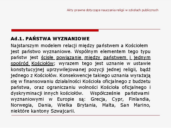 Akty prawne dotyczące nauczania religii w szkołach publicznych Ad. 1. PAŃSTWA WYZNANIOWE Najstarszym modelem