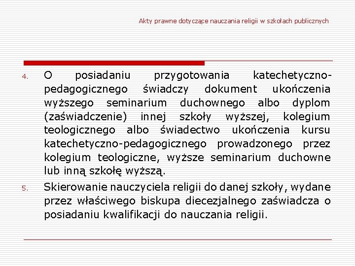 Akty prawne dotyczące nauczania religii w szkołach publicznych 4. O posiadaniu przygotowania katechetyczno pedagogicznego