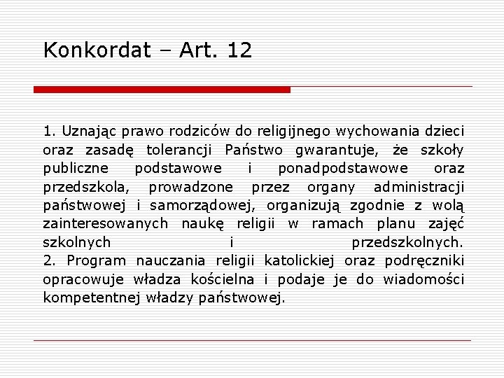Konkordat – Art. 12 1. Uznając prawo rodziców do religijnego wychowania dzieci oraz zasadę