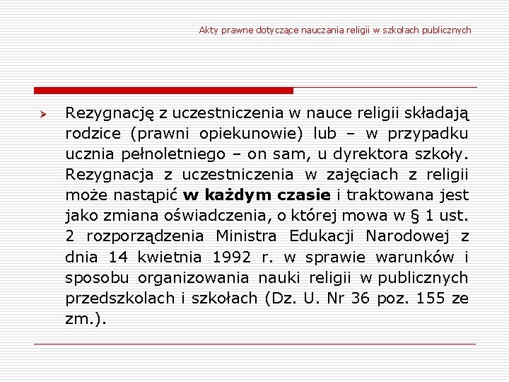 Akty prawne dotyczące nauczania religii w szkołach publicznych Ø Rezygnację z uczestniczenia w nauce