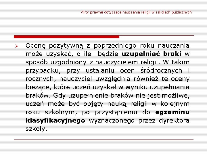 Akty prawne dotyczące nauczania religii w szkołach publicznych Ø Ocenę pozytywną z poprzedniego roku