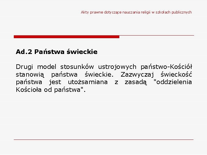 Akty prawne dotyczące nauczania religii w szkołach publicznych Ad. 2 Państwa świeckie Drugi model