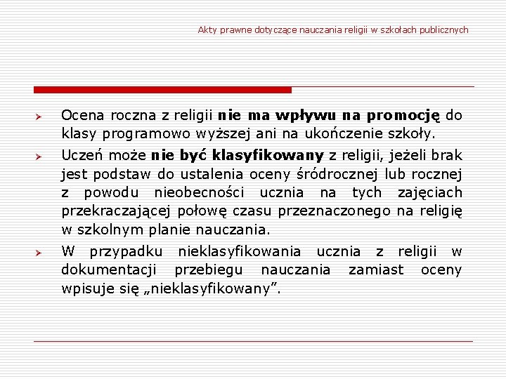 Akty prawne dotyczące nauczania religii w szkołach publicznych Ø Ø Ø Ocena roczna z