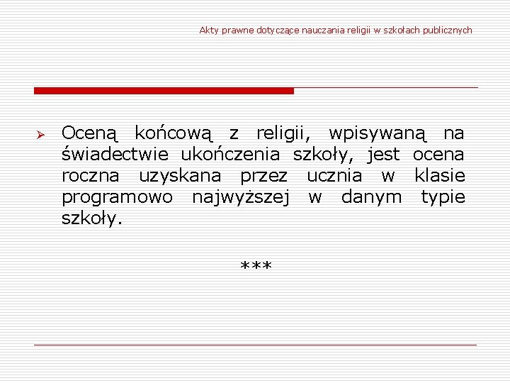 Akty prawne dotyczące nauczania religii w szkołach publicznych Ø Oceną końcową z religii, wpisywaną