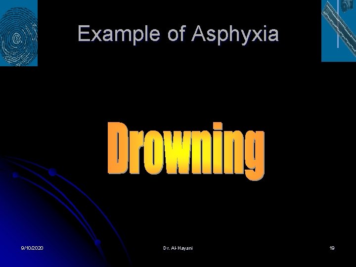 Example of Asphyxia 9/10/2020 Dr. Al-Hayani 19 