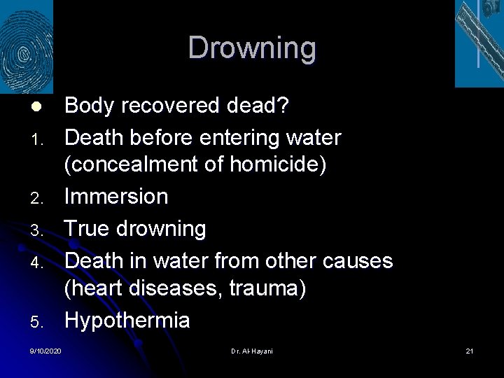 Drowning l 1. 2. 3. 4. 5. 9/10/2020 Body recovered dead? Death before entering