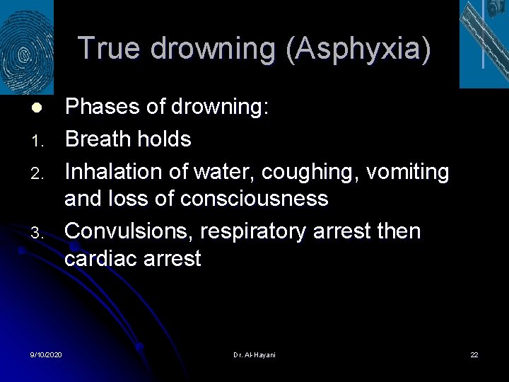 True drowning (Asphyxia) l 1. 2. 3. 9/10/2020 Phases of drowning: Breath holds Inhalation