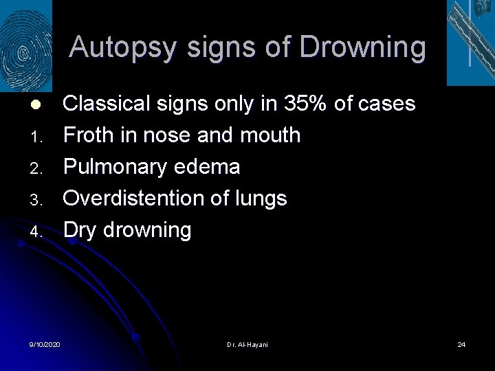 Autopsy signs of Drowning l 1. 2. 3. 4. 9/10/2020 Classical signs only in