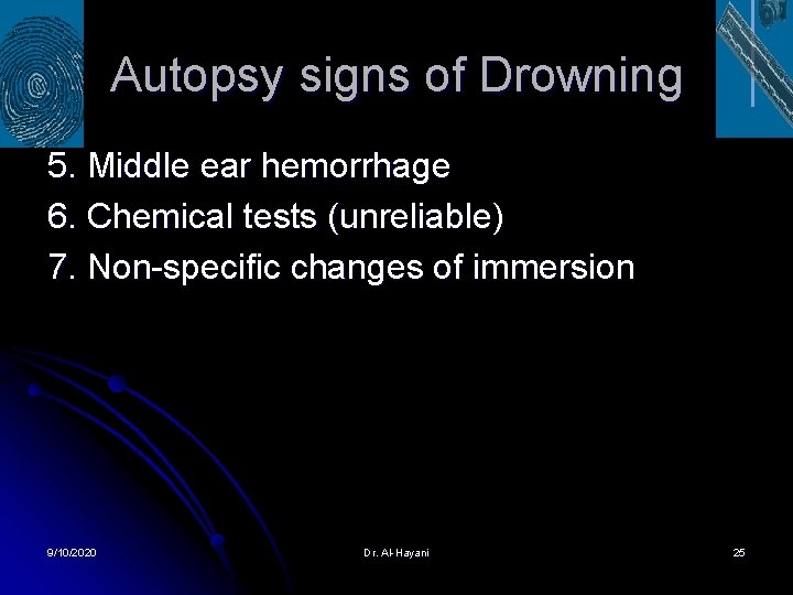 Autopsy signs of Drowning 5. Middle ear hemorrhage 6. Chemical tests (unreliable) 7. Non-specific