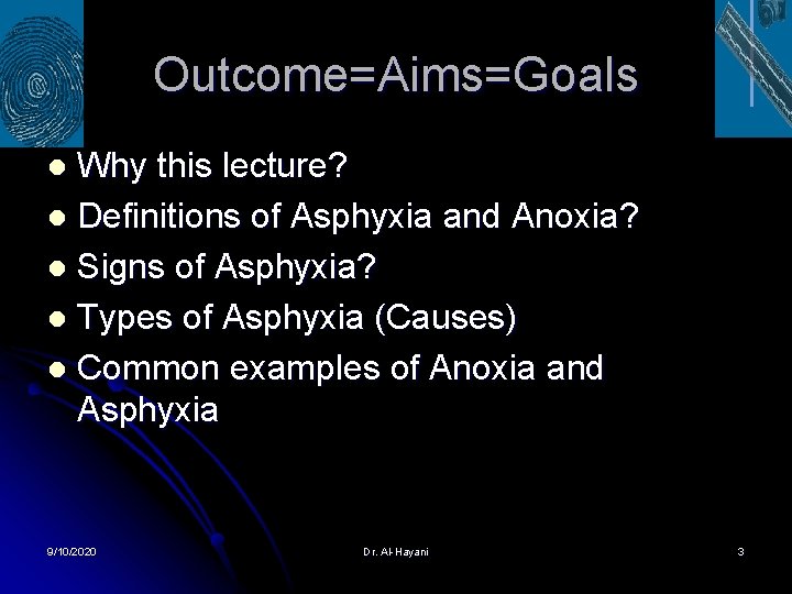Outcome=Aims=Goals Why this lecture? l Definitions of Asphyxia and Anoxia? l Signs of Asphyxia?