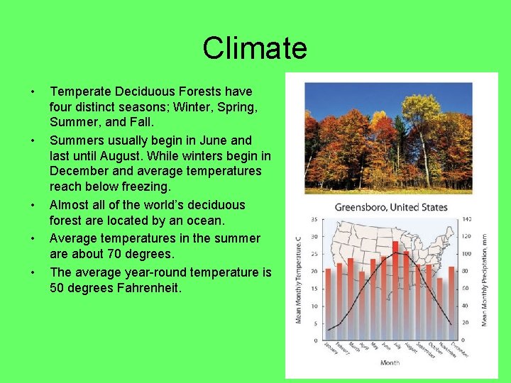 Climate • • • Temperate Deciduous Forests have four distinct seasons; Winter, Spring, Summer,