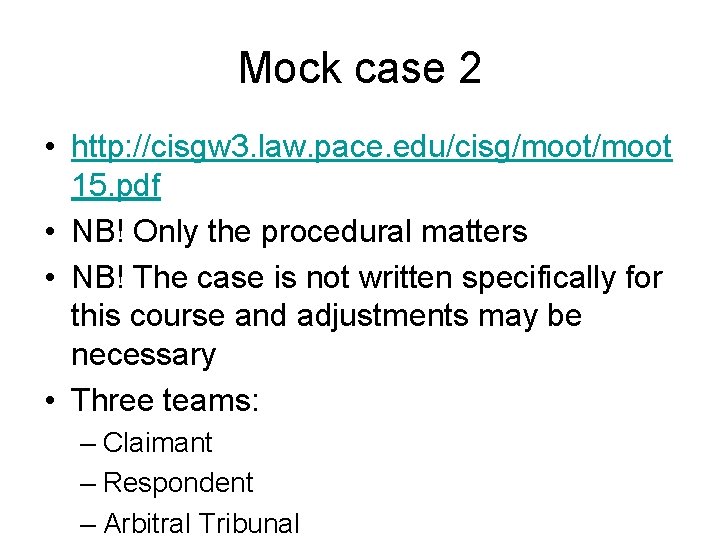 Mock case 2 • http: //cisgw 3. law. pace. edu/cisg/moot 15. pdf • NB!