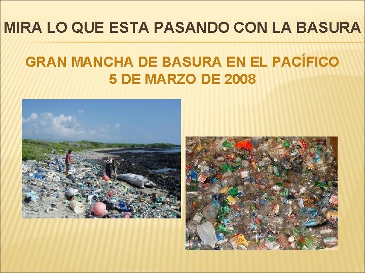 MIRA LO QUE ESTA PASANDO CON LA BASURA GRAN MANCHA DE BASURA EN EL