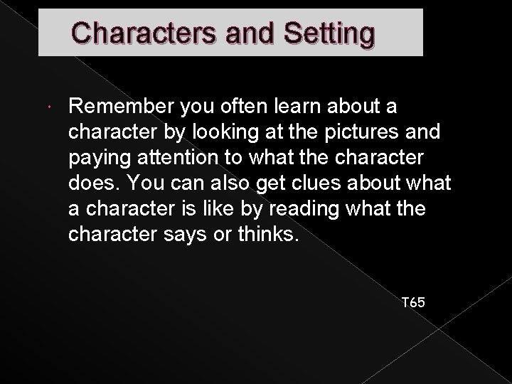 Characters and Setting Remember you often learn about a character by looking at the